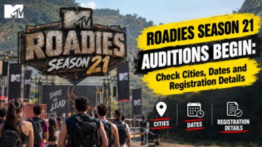 Roadies Season 21 Auditions Begin, Check Cities, Dates and Registration Details