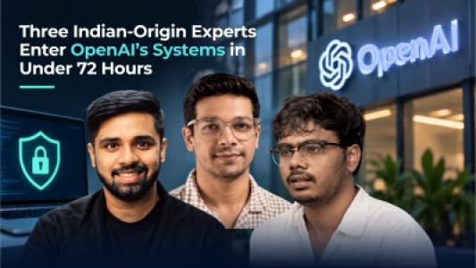 3 Indian Ethical Hackers Breach OpenAI Internal Systems In Just 72 Hours