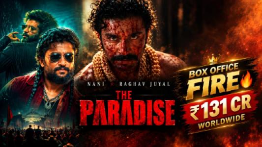 Box Office Fire, Nani and Raghav Juyal 'The Paradise'" Crosses ₹131 Crore Worldwide