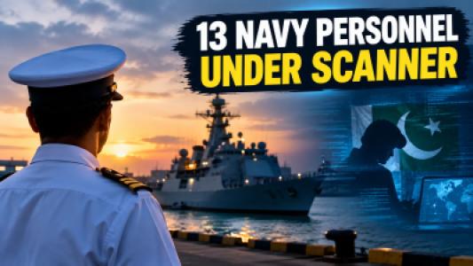 13 Navy Personnel Under Scanner as Pakistan, Linked Spy Probe Expands