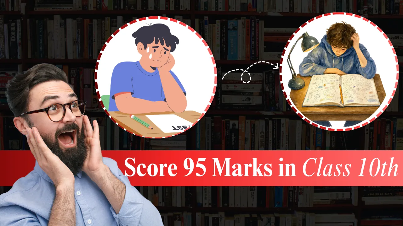 How to Score 95 Marks in Class 10th Board Exams?