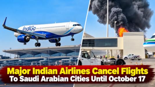 Major Indian Airlines Cancel Flights To Saudi Arabian Cities Until October 17 Due To Safety Concerns