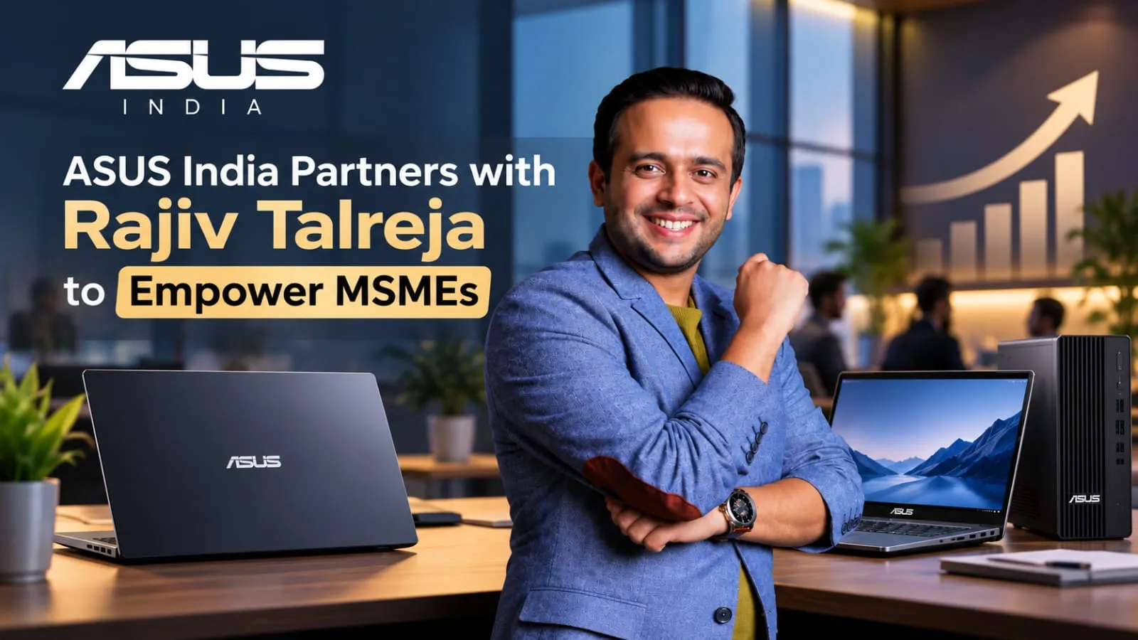 ASUS Partners With Rajiv Talreja to Power Indian Small Businesses With Business PCs