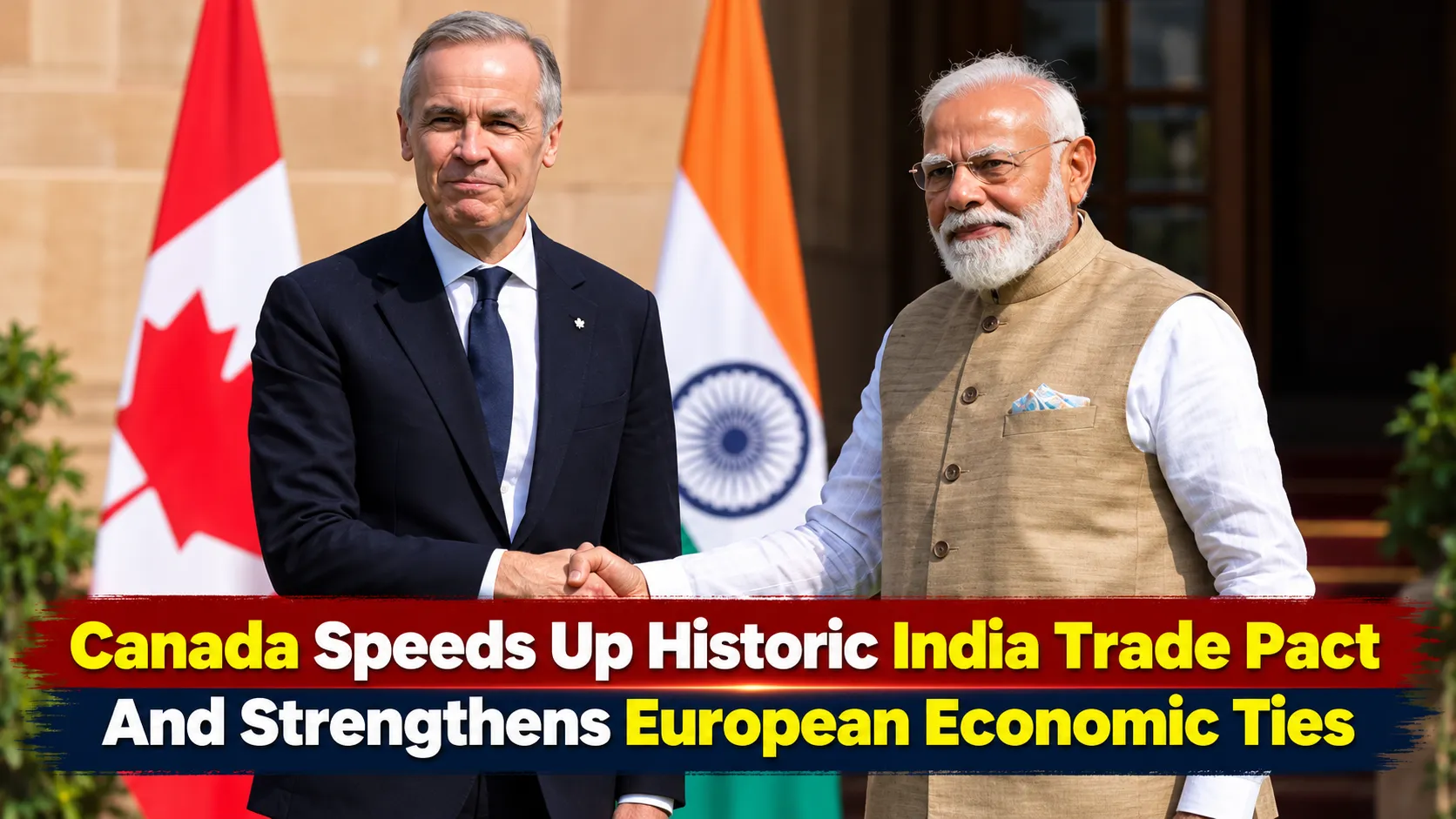 Canada Speeds Up Historic India Trade Pact And Strengthens European Economic Ties