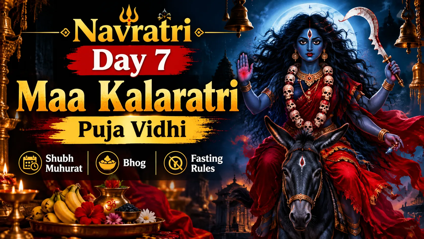 Navratri Day 7, Maa Kalaratri Puja Vidhi, Shubh Muhurat, Bhog & Fasting Rules