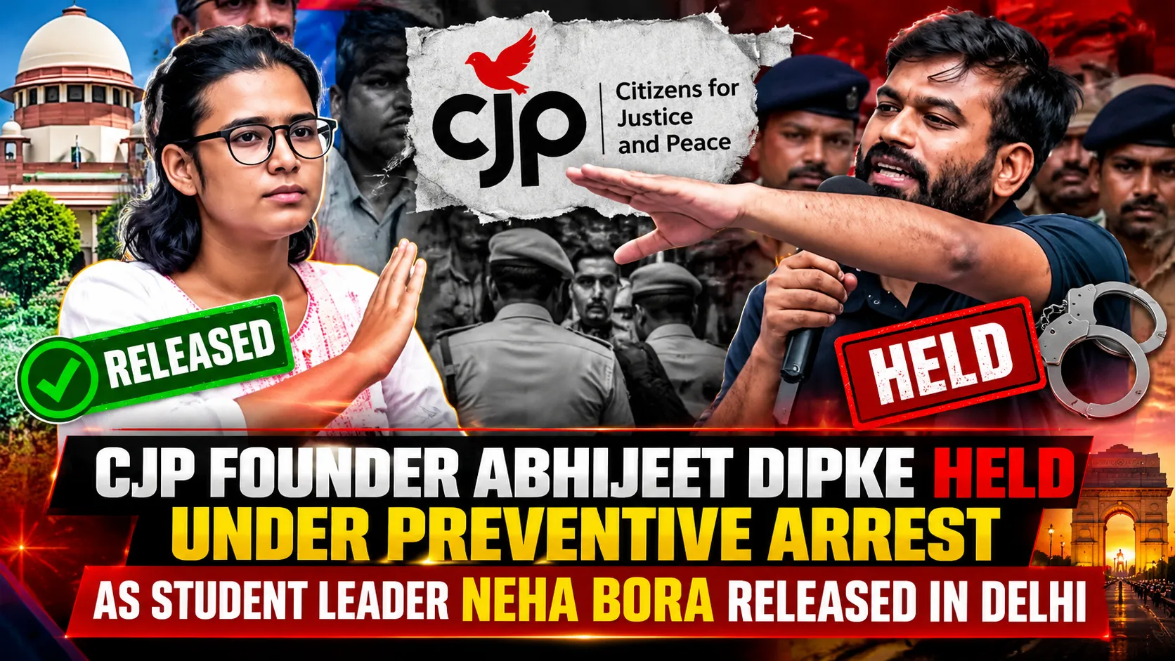 CJP Founder Abhijeet Dipke Held Under Preventive Arrest As Student Leader Neha Bora Released In Delhi
