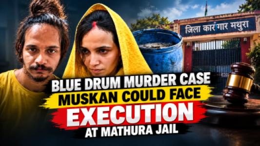 Blue Drum Murder Case Muskan Could Face Execution at Mathura Jail if Death Sentence Is Confirmed