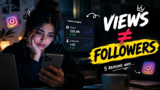 Why Your Instagram Reels Get Views but No Followers?