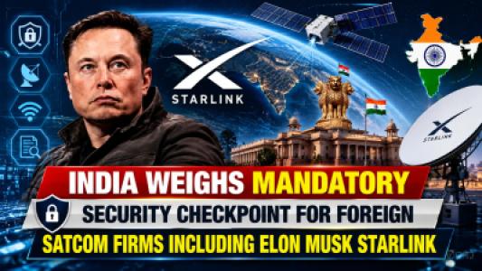 India Weighs Mandatory Security Checkpoint For Foreign Satcom Firms Including Elon Musk Starlink