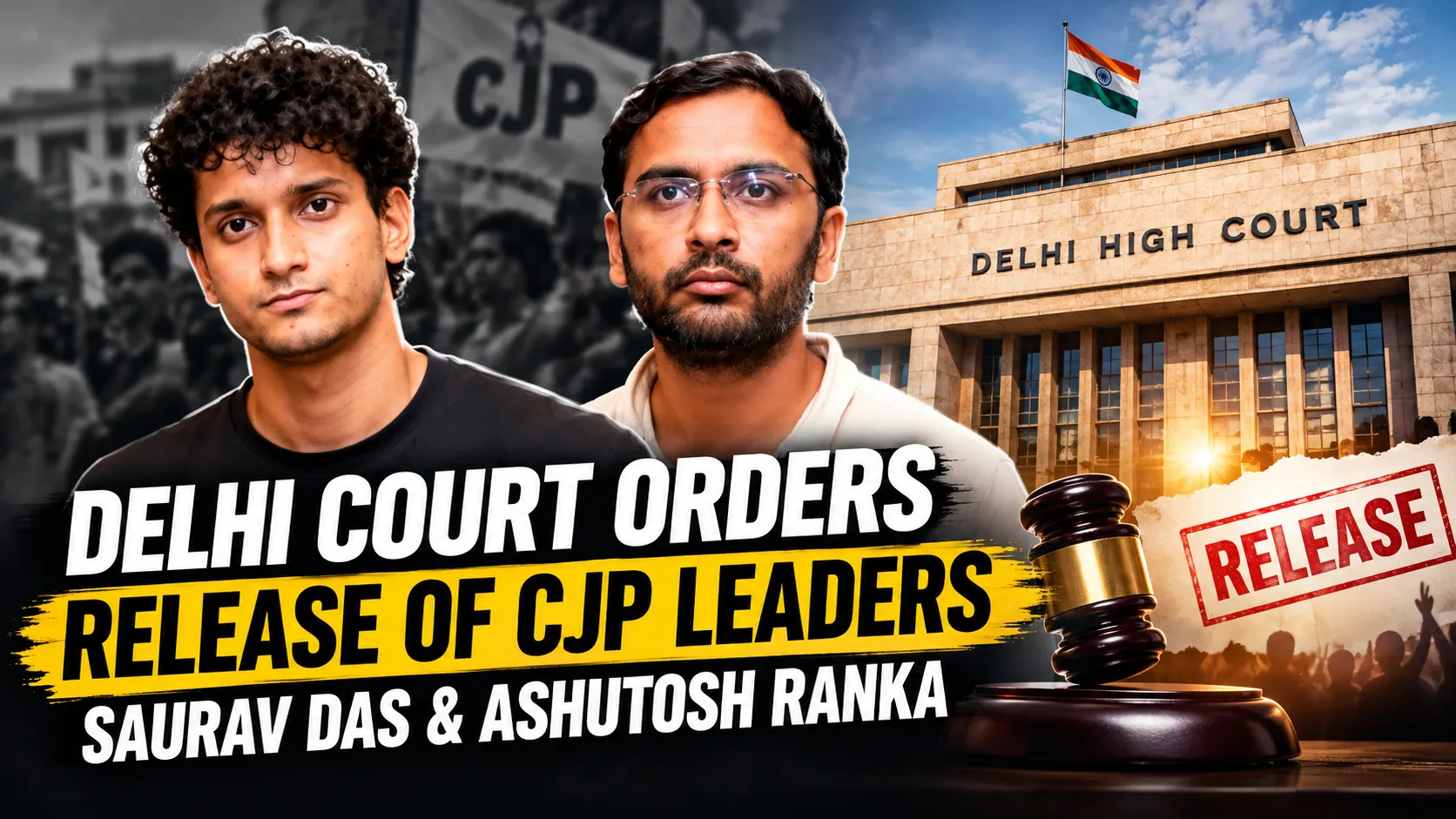 Delhi Court Orders Release of CJP Leaders Saurav Das and Ashutosh Ranka After Days in Custody