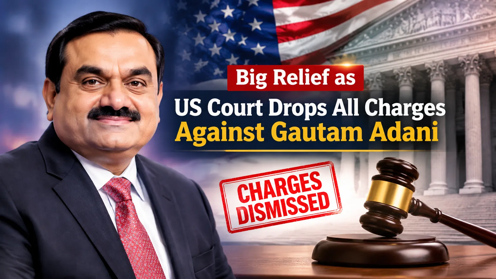 Big Relief as US Court Drops All Charges Against Gautam Adani