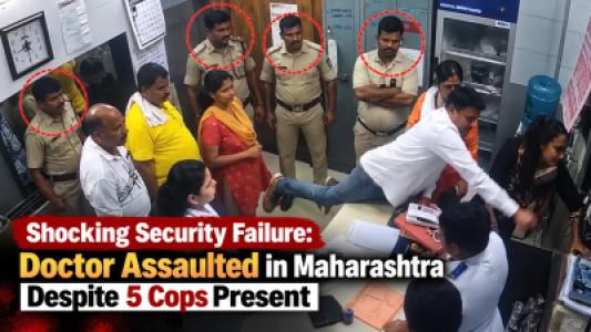Shocking Security Failure, Doctor Assaulted in Maharashtra Despite 5 Cops Present