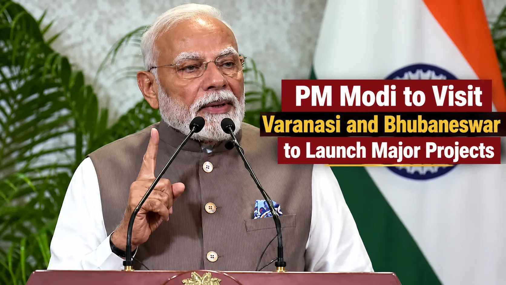 PM Modi to Visit Varanasi and Bhubaneswar to Launch Major Projects