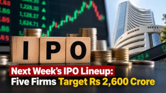 Next Week IPO Lineup, Five Firms Target Rs 2,600 Crore