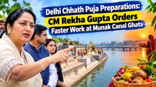 Delhi Chhath Puja Preparations, CM Rekha Gupta Orders Faster Work at Munak Canal Ghats