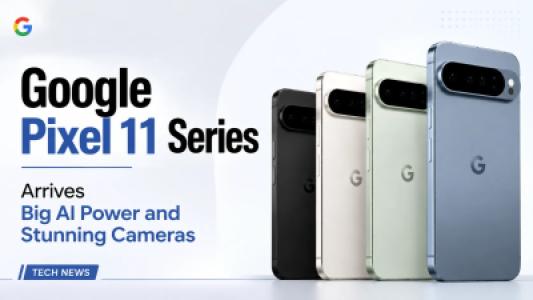 Google Pixel 11 Series Arrives Big AI Power and Stunning Cameras