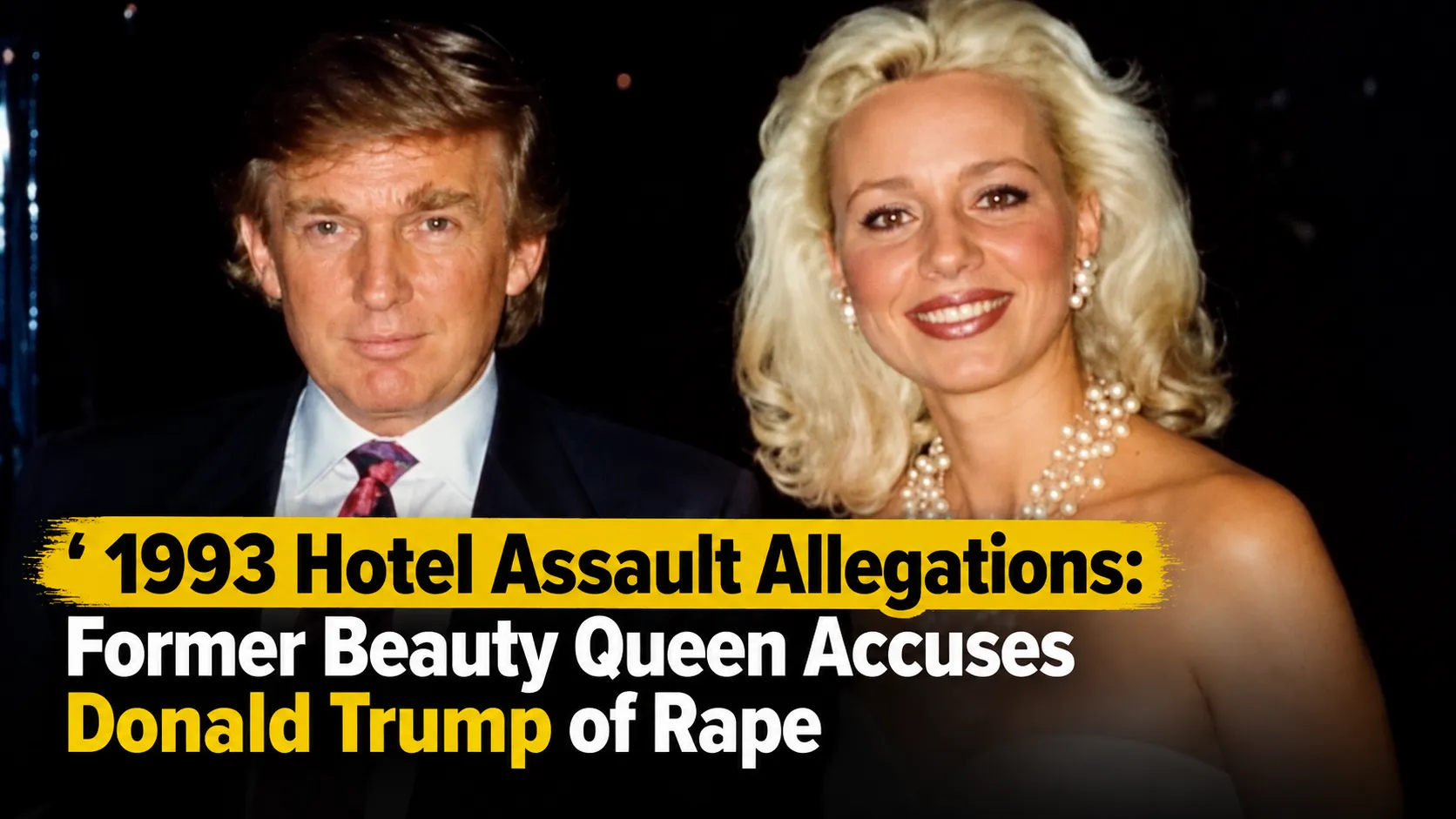 1993 Hotel Assault Allegations: Former Beauty Queen Accuses Donald Trump of Rape