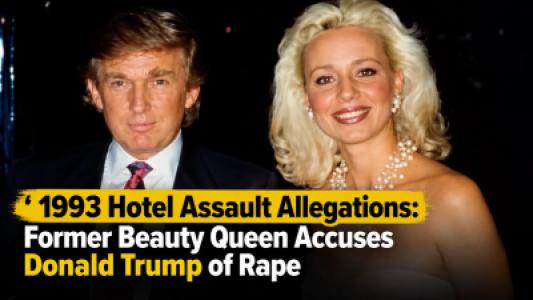 1993 Hotel Assault Allegations: Former Beauty Queen Accuses Donald Trump of Rape