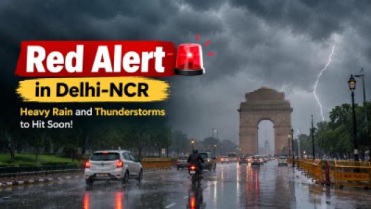 Red Alert in Delhi NCR, Heavy Rain and Thunderstorms to Hit Soon