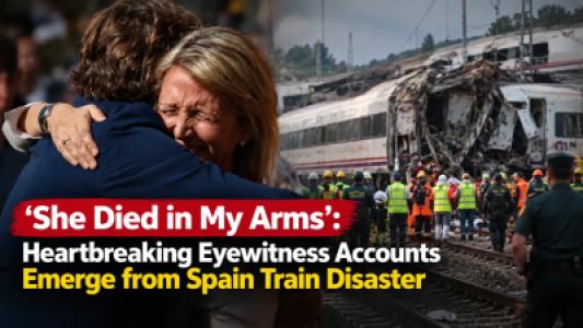 She Died in My Arms, Heartbreaking Eyewitness Accounts Emerge from Spain Train Disaster