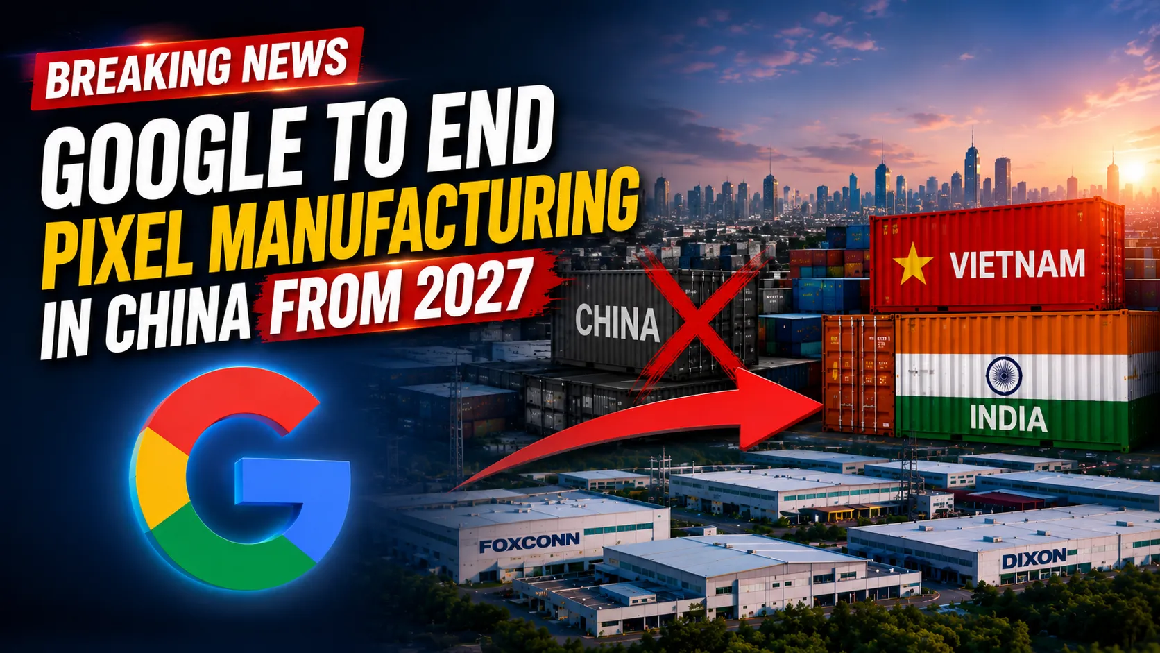 Google to End Pixel Manufacturing in China, India Set for Bigger Role