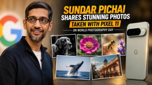 Google CEO Sundar Pichai Shares Stunning Pixel 11 Photos on World Photography Day