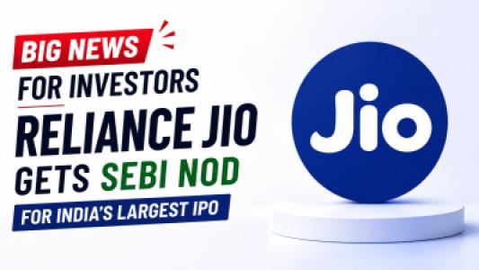 Reliance Jio Gets SEBI Nod for India Largest IPO