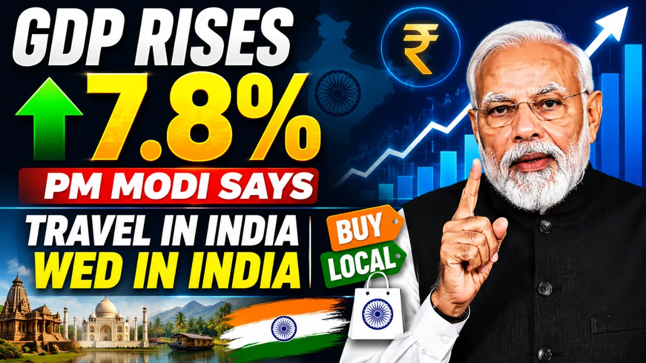  GDP Rises 7.8% PM Modi Says Travel in India Wed in India Buy Local