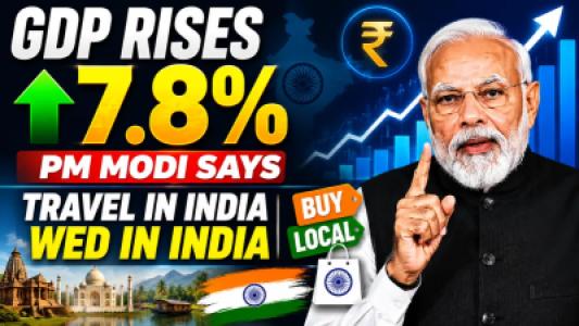  GDP Rises 7.8% PM Modi Says Travel in India Wed in India Buy Local