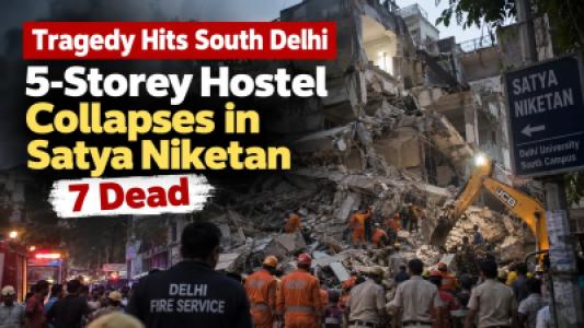Tragedy Hits South Delhi  5 Storey Hostel Collapses in Satya Niketan, 7 Dead