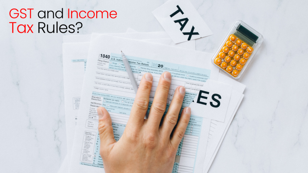 GST and Income Tax Rules