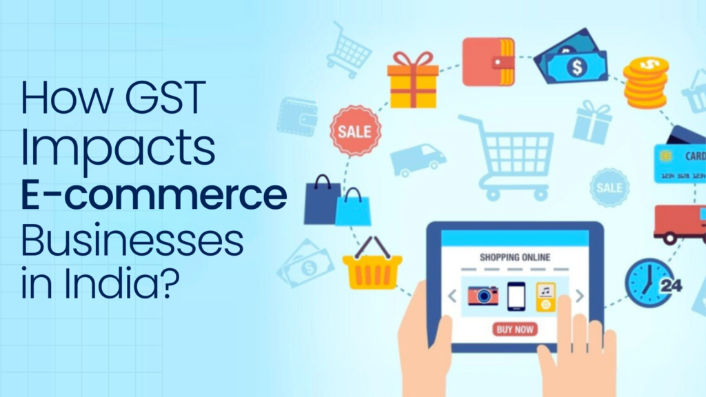 How GST Impacts E-commerce Businesses in India