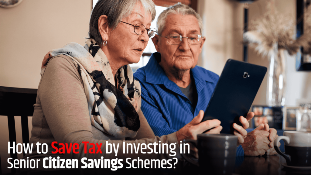 Save Tax by Investing in Senior Citizen Savings Schemes