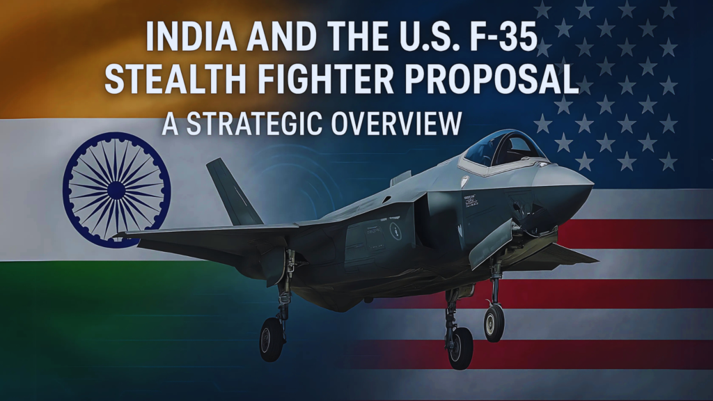 India and the U.S. F-35 Stealth Fighter Proposal: A Strategic Overview