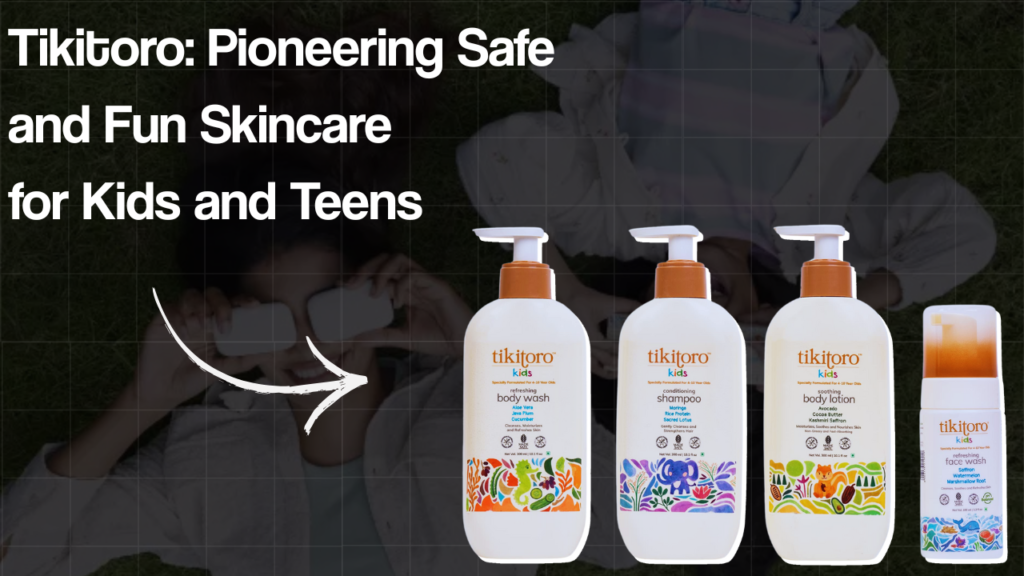 Tikitoro: Pioneering Safe and Fun Skincare for Kids and Teens